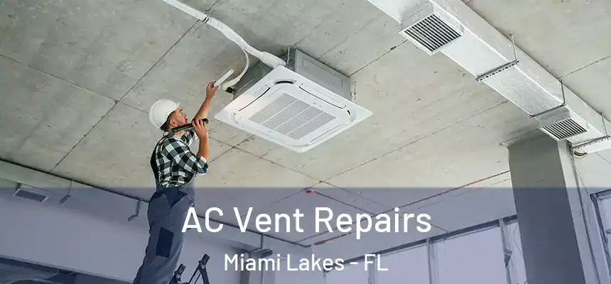 AC Vent Repairs Miami Lakes - FL