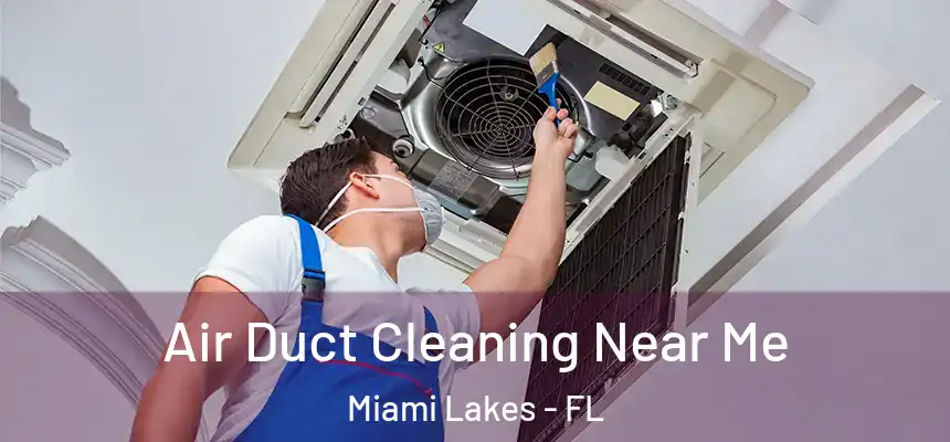 Air Duct Cleaning Near Me Miami Lakes - FL