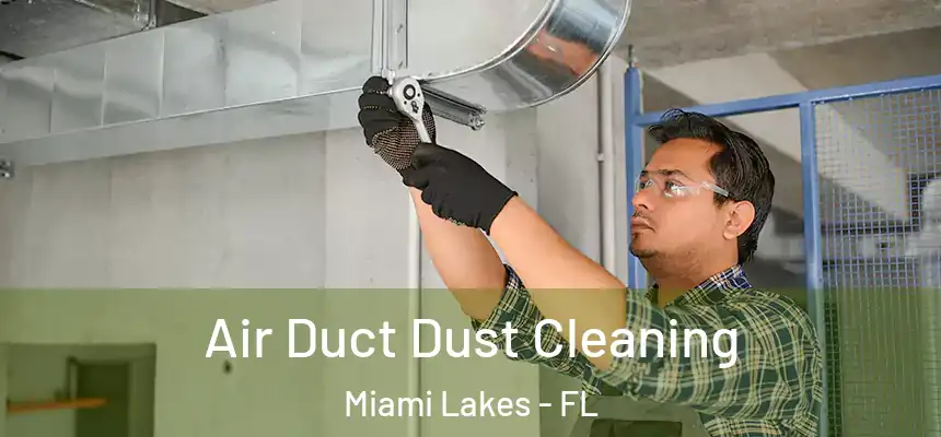 Air Duct Dust Cleaning Miami Lakes - FL