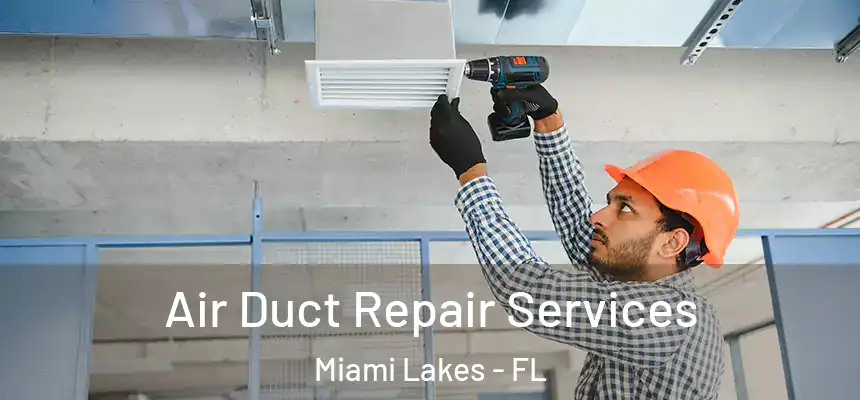  Air Duct Repair Services Miami Lakes - FL