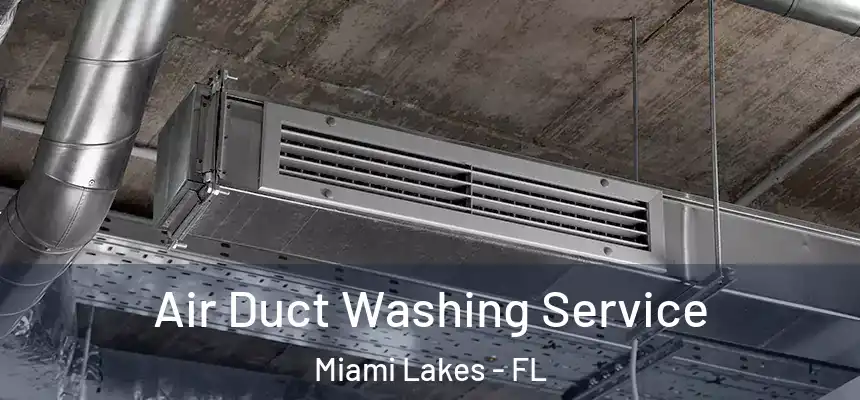 Air Duct Washing Service Miami Lakes - FL