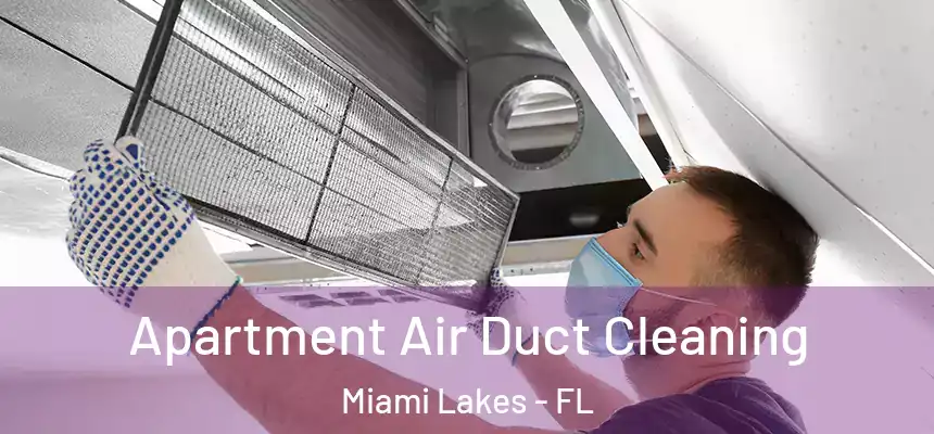 Apartment Air Duct Cleaning Miami Lakes - FL