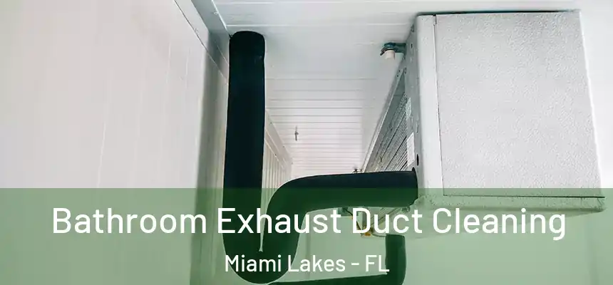  Bathroom Exhaust Duct Cleaning Miami Lakes - FL