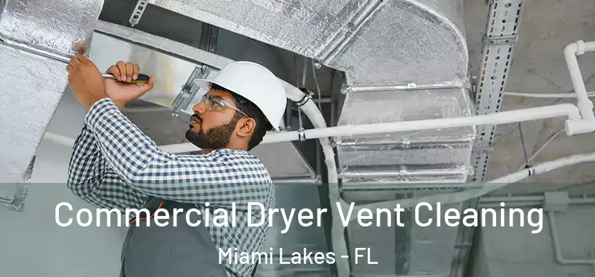 Commercial Dryer Vent Cleaning Miami Lakes - FL