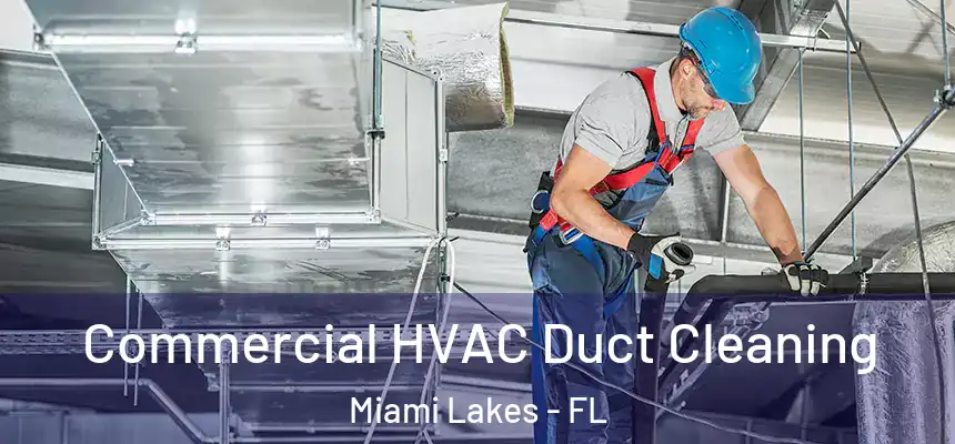  Commercial HVAC Duct Cleaning Miami Lakes - FL