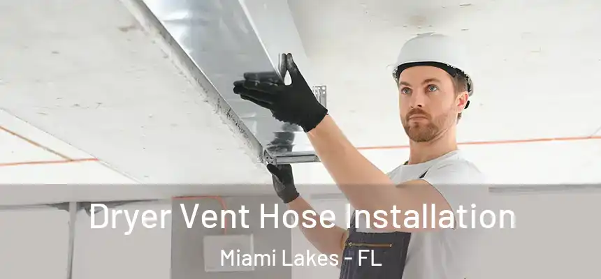  Dryer Vent Hose Installation Miami Lakes - FL