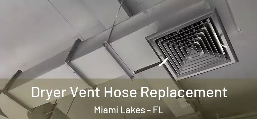  Dryer Vent Hose Replacement Miami Lakes - FL