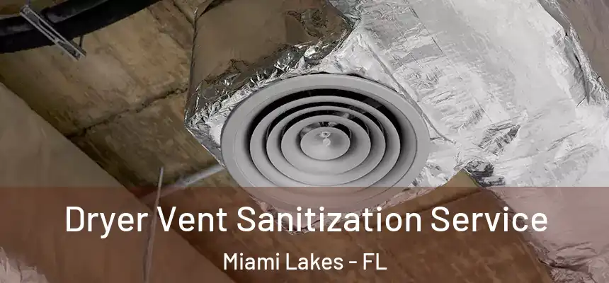 Dryer Vent Sanitization Service Miami Lakes - FL