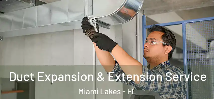  Duct Expansion & Extension Service Miami Lakes - FL