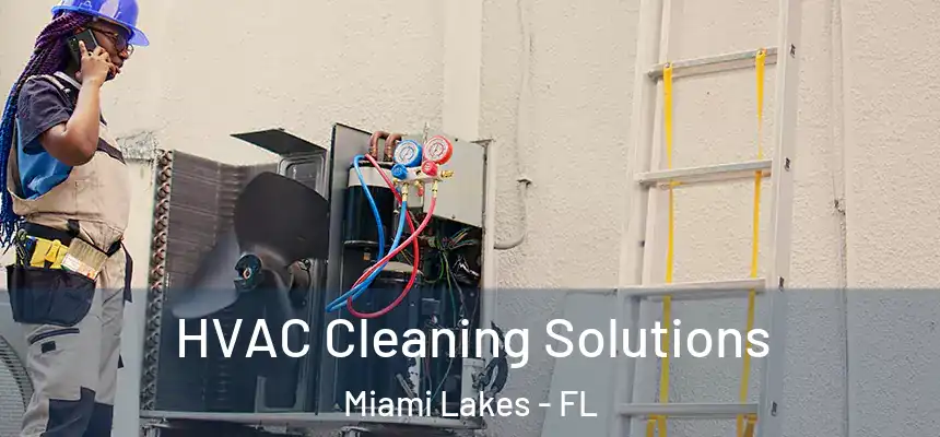 HVAC Cleaning Solutions Miami Lakes - FL