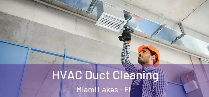 HVAC Duct Cleaning Miami Lakes - FL