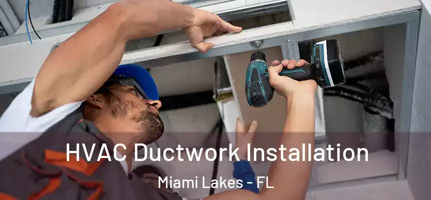 HVAC Ductwork Installation Miami Lakes - FL