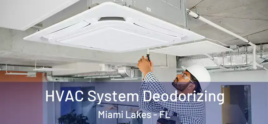 HVAC System Deodorizing Miami Lakes - FL