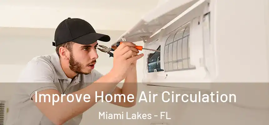  Improve Home Air Circulation Miami Lakes - FL