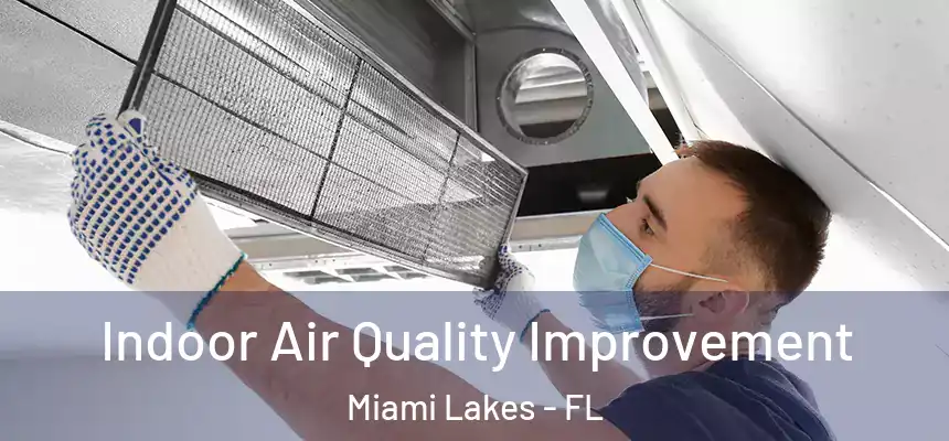  Indoor Air Quality Improvement Miami Lakes - FL