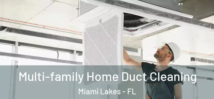 Multi-family Home Duct Cleaning Miami Lakes - FL