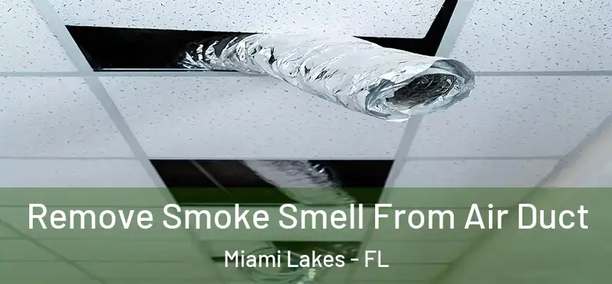  Remove Smoke Smell From Air Duct Miami Lakes - FL