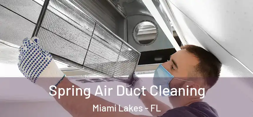 Spring Air Duct Cleaning Miami Lakes - FL