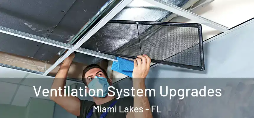 Ventilation System Upgrades Miami Lakes - FL